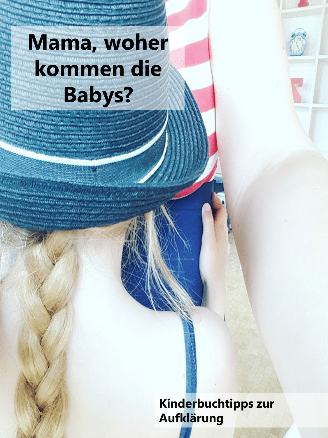 Mama woher kommen die Babys