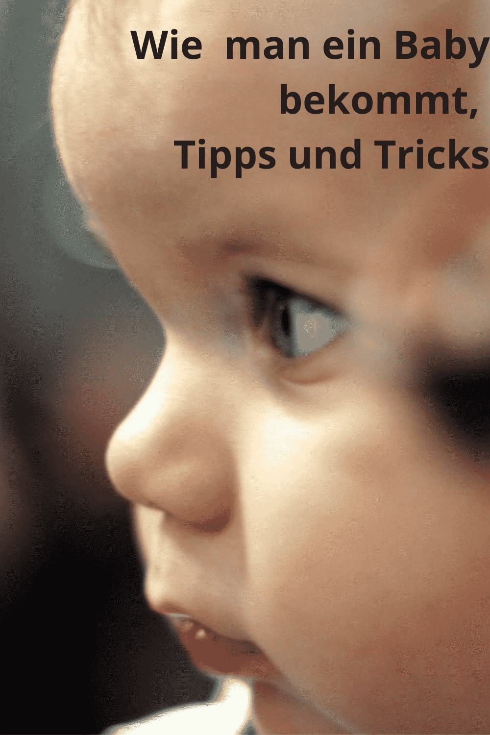 Wie man ein Baby bekommt, Tipp und Tricks