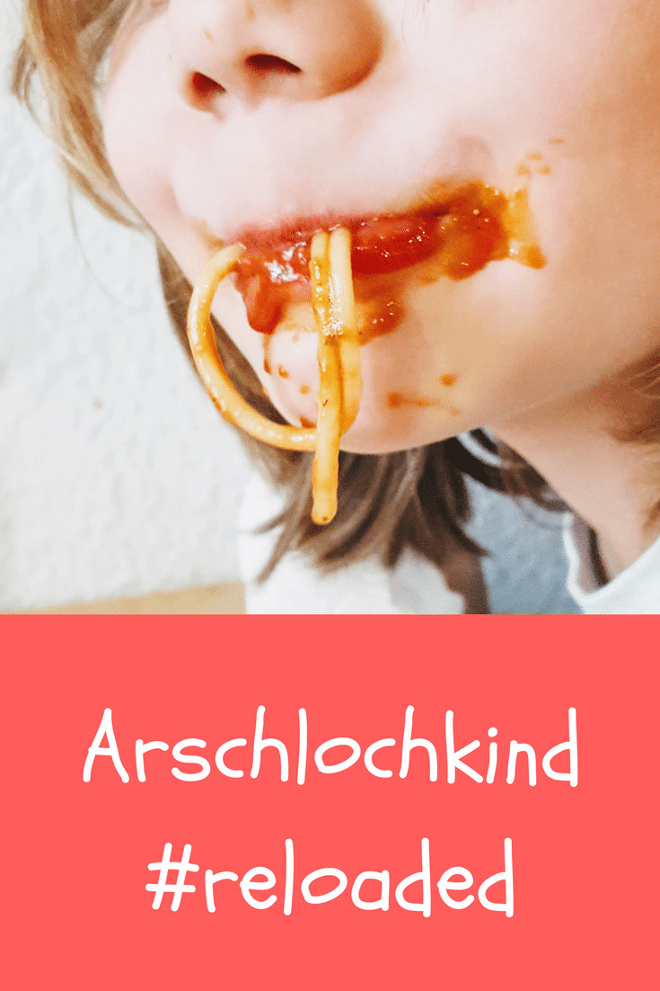 Arschlochkind reloaded