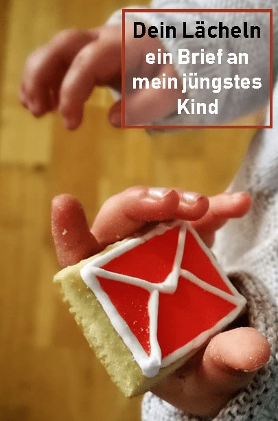 Dein Laecheln - ein Brief an mein juengstes Kind