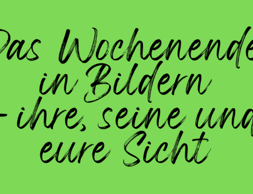 Das Wochenende in Bildern 24/25.06.23v- ihre, seine und eure Sicht