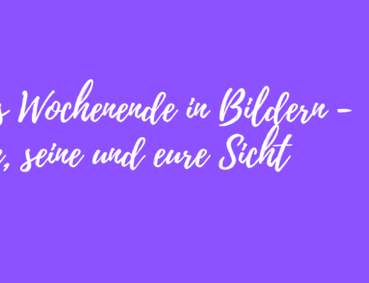 Das Wochenende in Bildern - 19/20.08.23 - ihre, seine und EURE Sicht