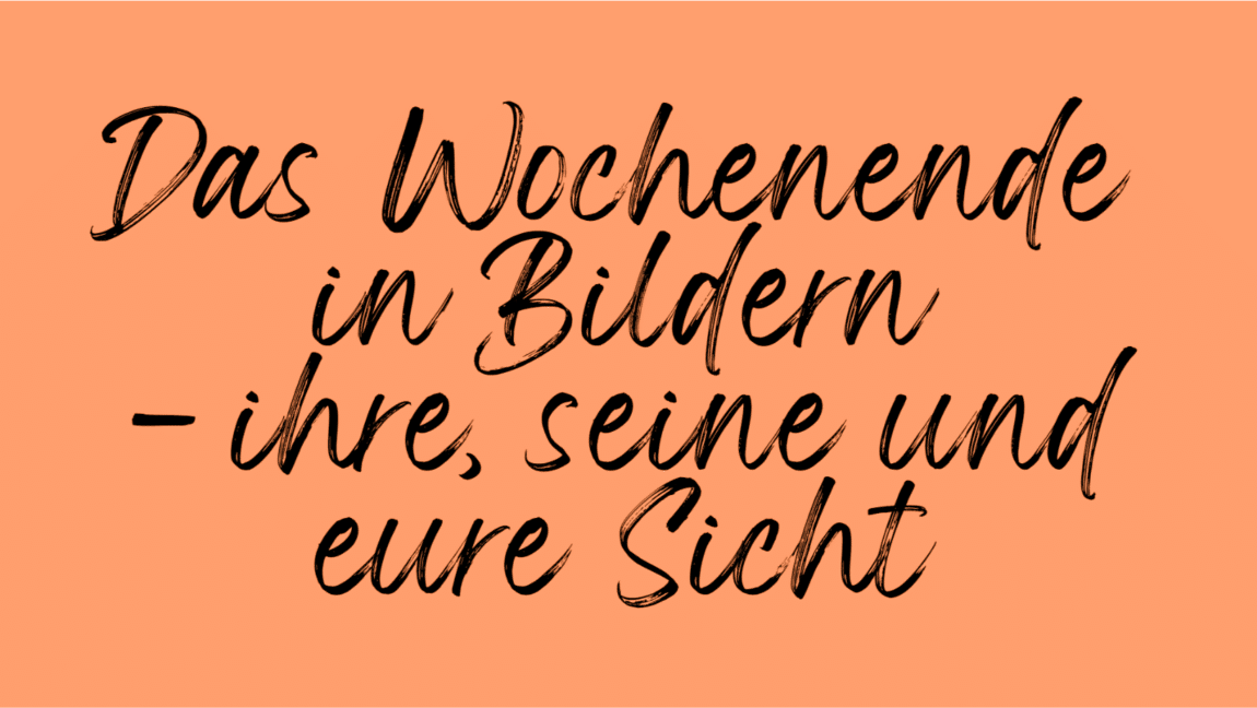 Das Wochenende in Bildern 7/8.10.2023 - ihre, seine und EURE Sicht