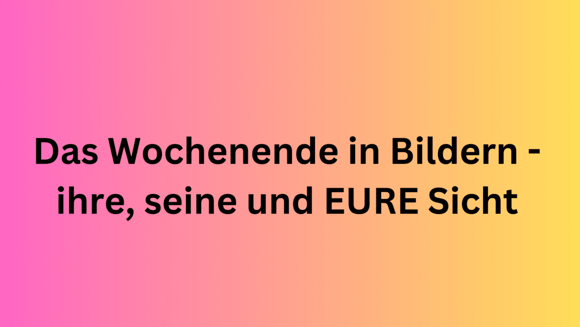 Das Wochenende in Bildern 28/29.10.2023 - ihre, seine und EURE Sicht