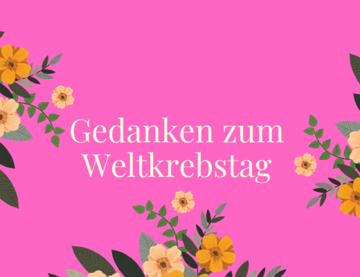 Gedanken zum Weltkrebstag #Brustkrebs