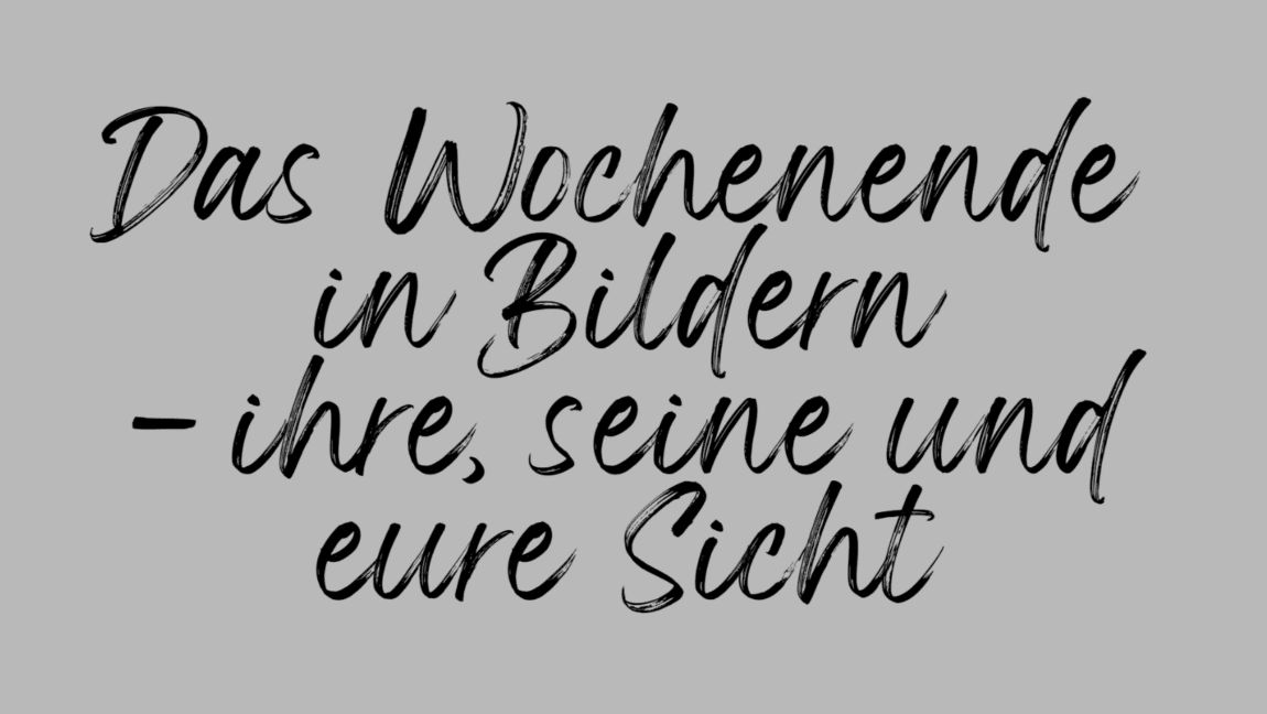 Das Wochenende in Bildern 11/12.02.24 - ihre, seine und EURE Sicht