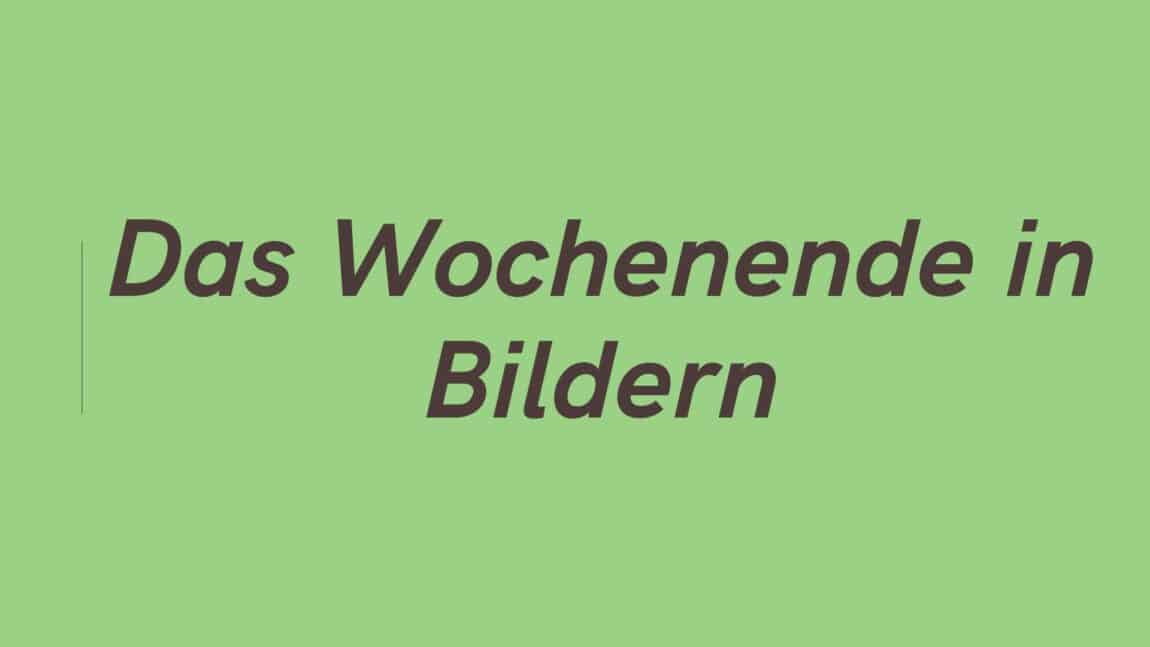 Wochenende in Bildern 26/27. April 2025 - ihre, seine und EURE Sicht