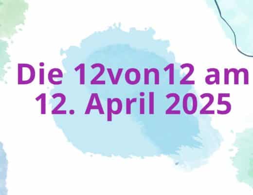 Die 12von12 am 12. April 2025