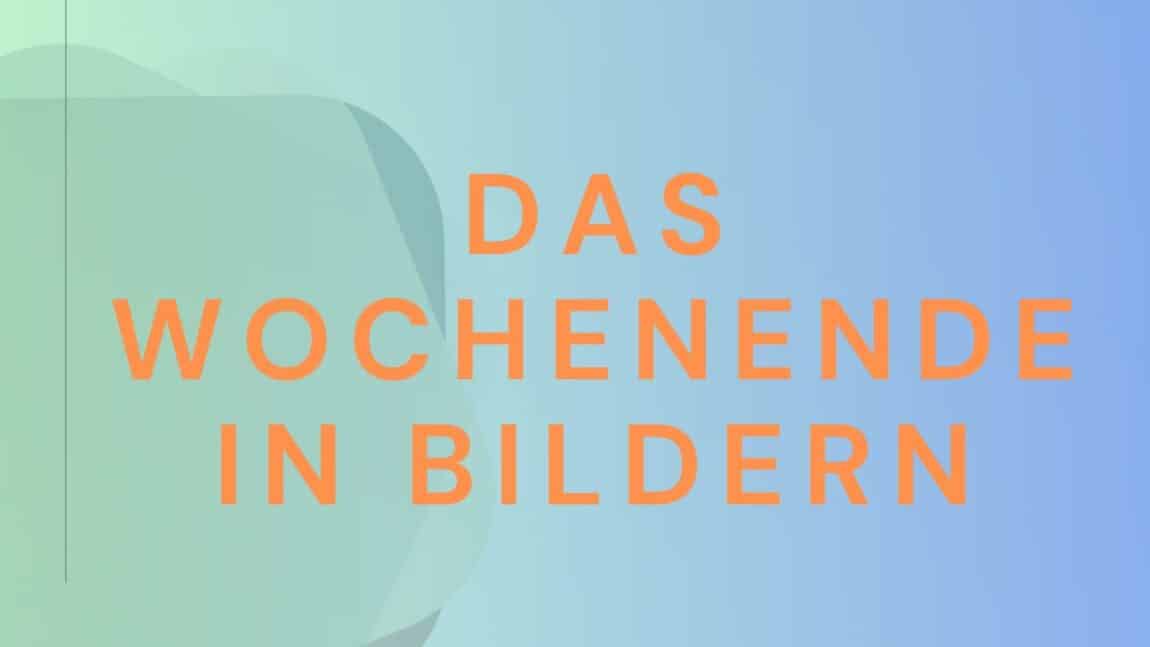 Das Wochenende in Bildern 5/6. September 2026 - ihre und seine Sicht